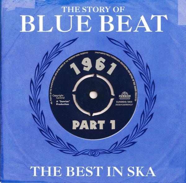  - The Story Of Blue Beat / The Best In Ska 1961 Part 1
