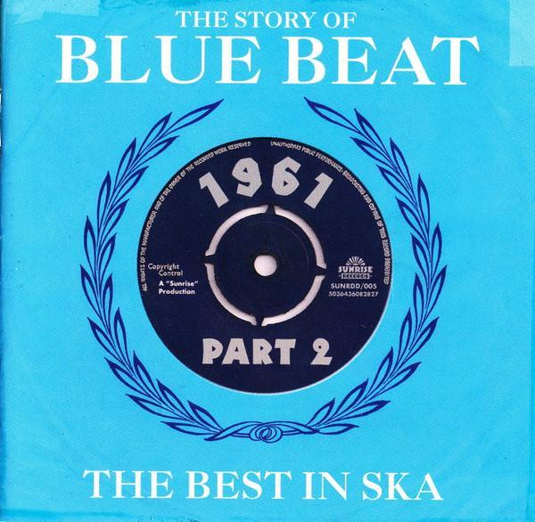  - The Story Of Blue Beat / The Best In Ska 1961 Part 2