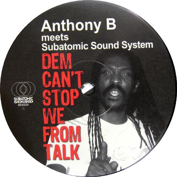 Anthony B, Subatomic Sound System - Dem Can't Stop We From Talk