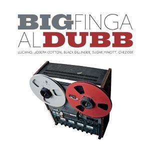 Big Finga, Aldubb - Bigdubb