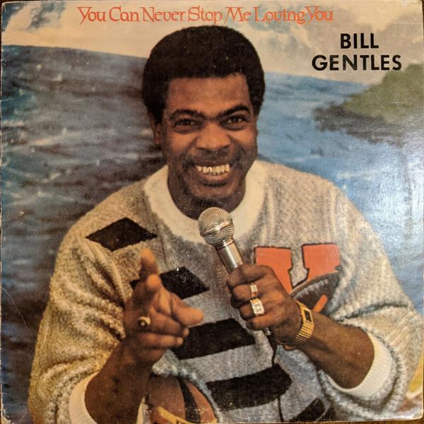 Bill Gentles - You Can Never Stop Me Loving You