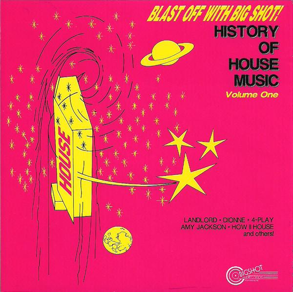  - Blast Off With Big Shot! History Of House Music - Volume One