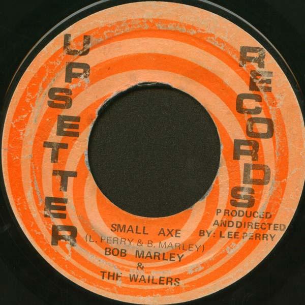 Bob Marley & The Wailers, The Upsetters - Small Axe / Down The Road