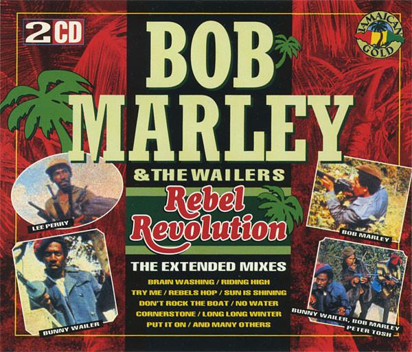 Bob Marley & The Wailers - Rebel Revolution (The Extended Mixes)