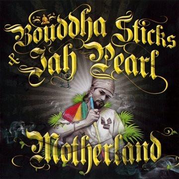 Bouddha Sticks, Jah Pearl - Motherland