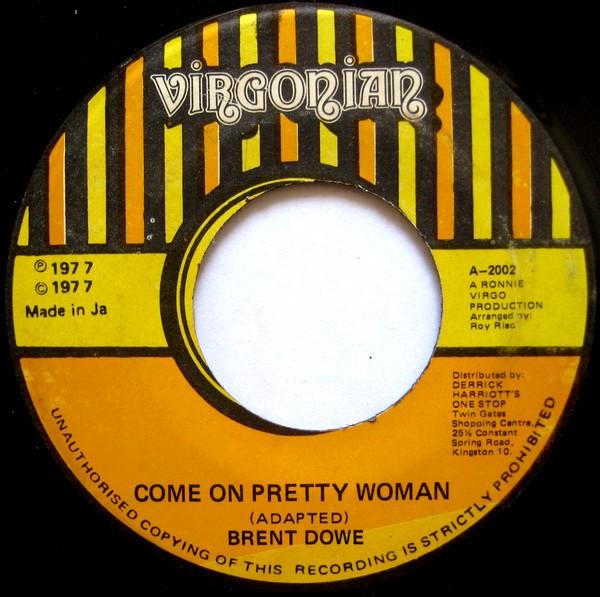 Brent Dowe - Come On Pretty Woman