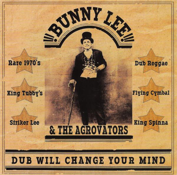 Bunny Lee, The Aggrovators - Dub Will Change Your Mind