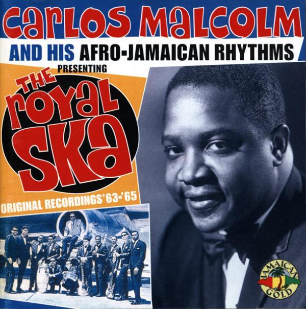 Carlos Malcolm And His Afro-Jamaican Rhythms - Presenting The Royal Ska