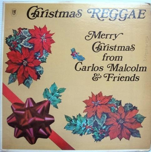 Carlos Malcolm - Christmas Reggae: Merry Christmas From Carlos Malcolm & Friends