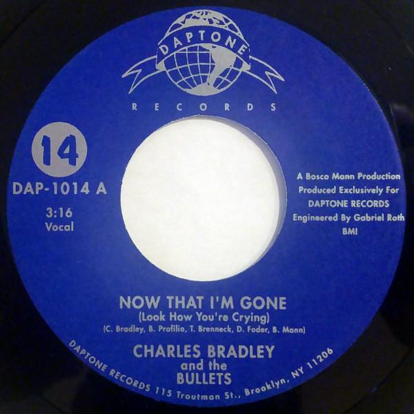 Charles Bradley, The Bullets - Now That I'm Gone (Look How You're Crying)