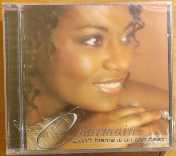 Charmain Elliot - Don't Blame It On The Past