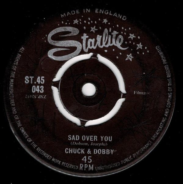 Chuck & Dobby - Sad Over You / Sweeter Than Honey