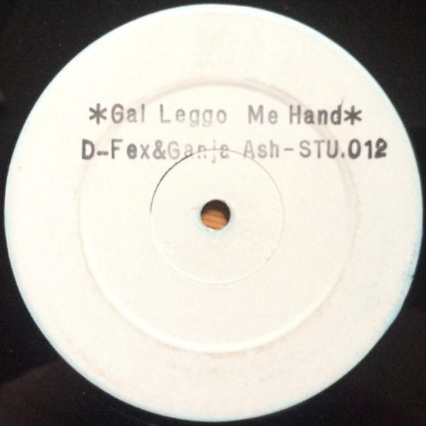 D-Fex, Ganja Ash - Gal Leggo Me Hand