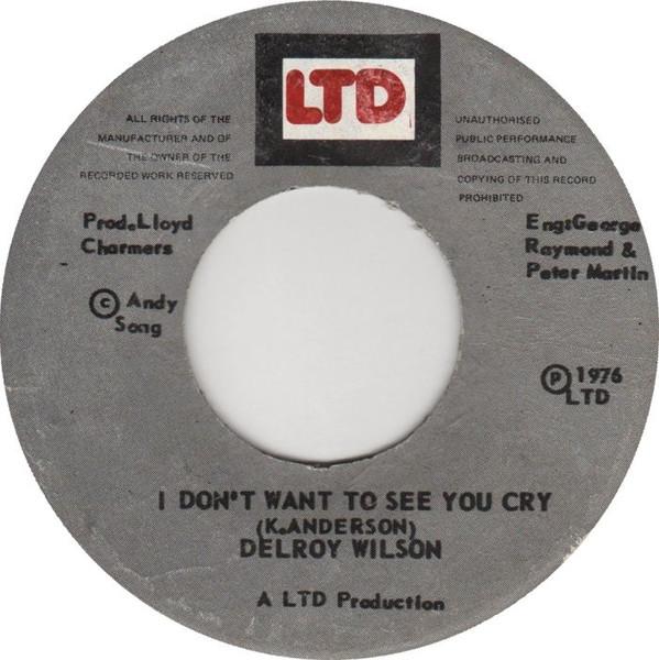 Delroy Wilson, The Casanovas (5) - I Don't Want To See You Cry / Dub Don't Cry