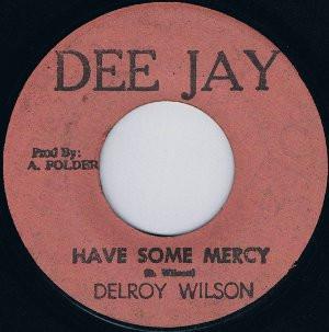 Delroy Wilson, The Observers - Have Some Mercy / Different Fashion