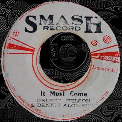Delroy Wilson, Dennis Alcapone, The Hippy Boys - It Must Come