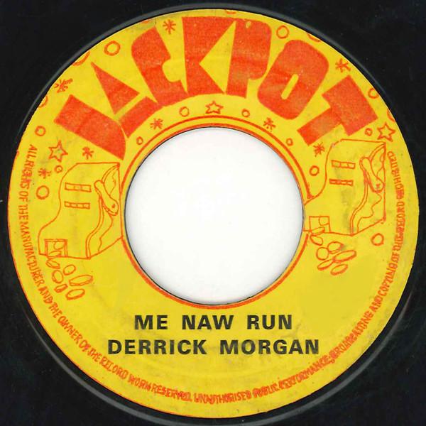 Derrick Morgan - Me Naw Run / All Night Long