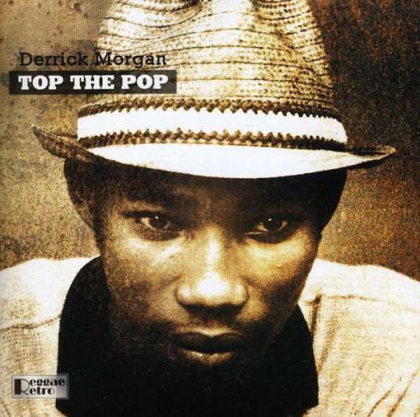 Derrick Morgan - Top The Pop