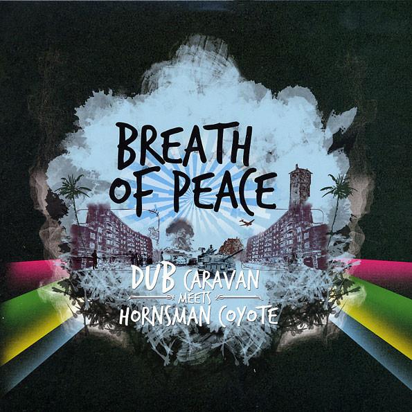 Dub Caravan, Hornsman Coyote - Breath Of Peace
