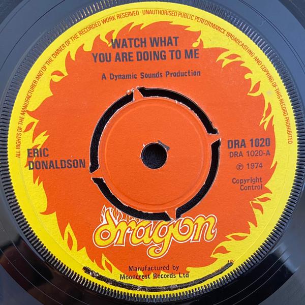 Eric Donaldson - Watch What You Are Doing To Me