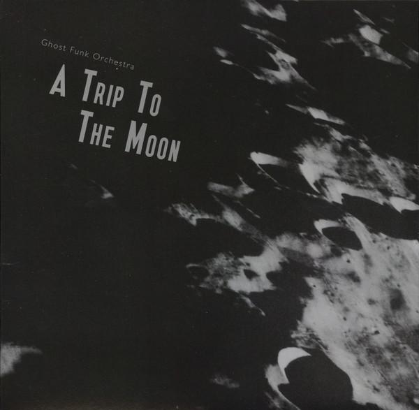 Ghost Funk Orchestra - A Trip To The Moon
