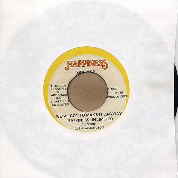 Happiness Unlimited - We've Got To Make It Anyway