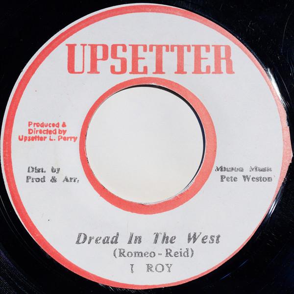 I-Roy, The Upsetters - Dread In The West / Lizard Tongue Rock