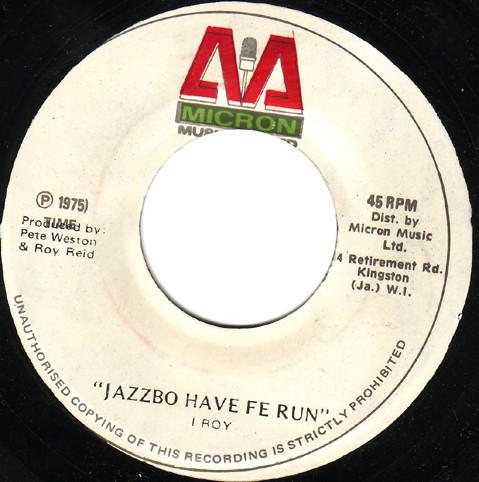 I-Roy - Jazzbo Have Fe Run