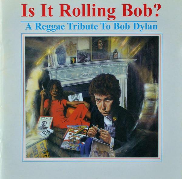  - Is It Rolling Bob? (A Reggae Tribute To Bob Dylan)