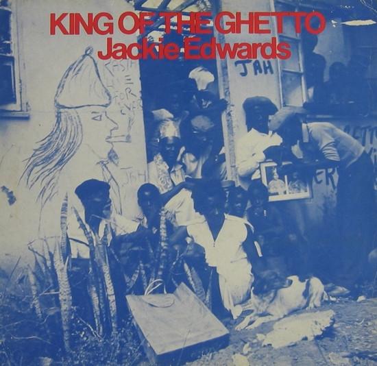 Jackie Edwards - King Of The Ghetto