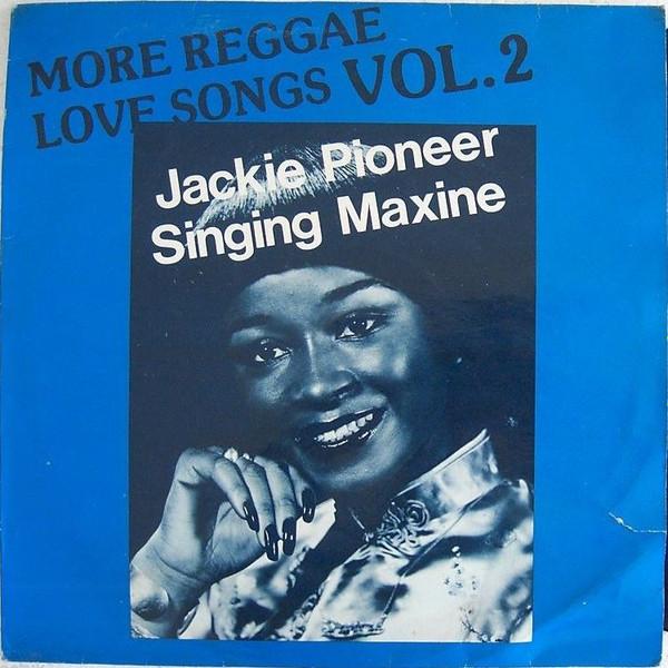 Jackie Robinson (2), Singing Maxine - More Reggae Love Songs Vol. 2