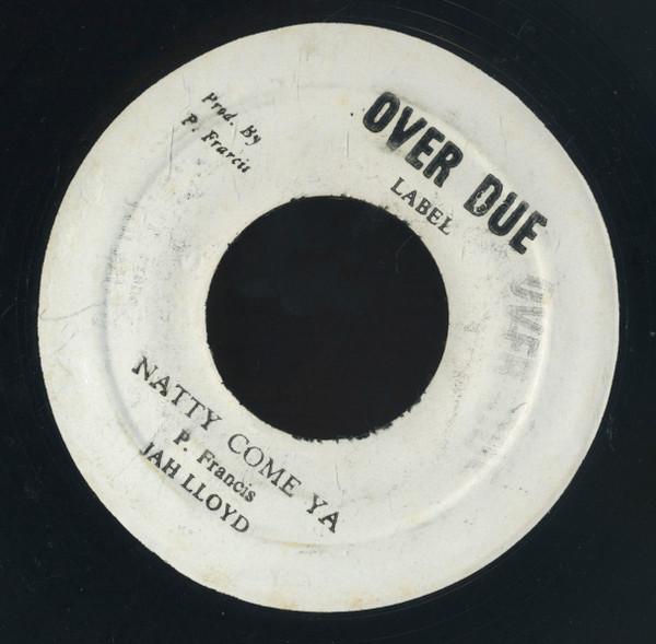 Jah Lloyd, Bingy Bunny, Patrick Francis - Natty Come Ya / I Want To Be Loved