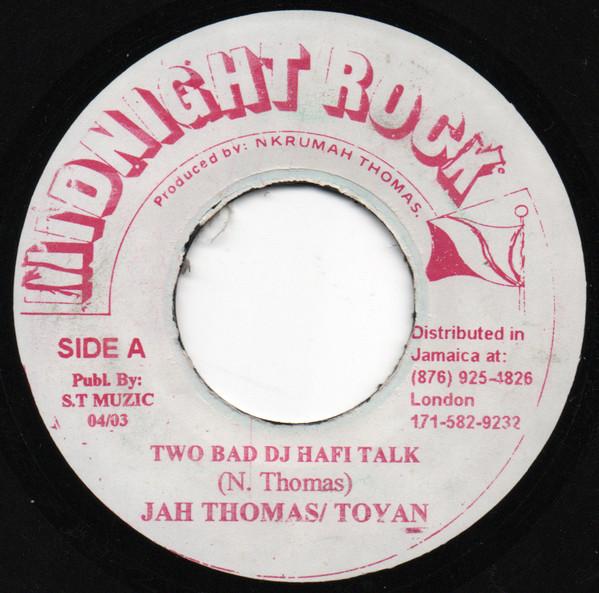 Jah Thomas, Toyan, Midnight Rock Crew - Two Bad DJ Hafi Talk