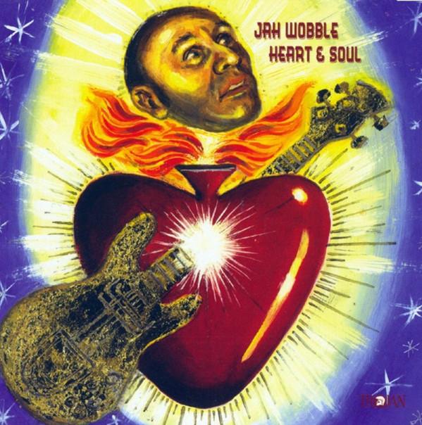 Jah Wobble - Heart & Soul