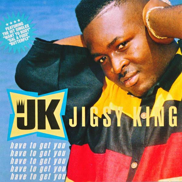 Jigsy King - Have To Get You