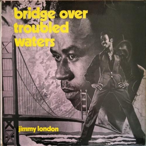 Jimmy London - Bridge Over Troubled Waters