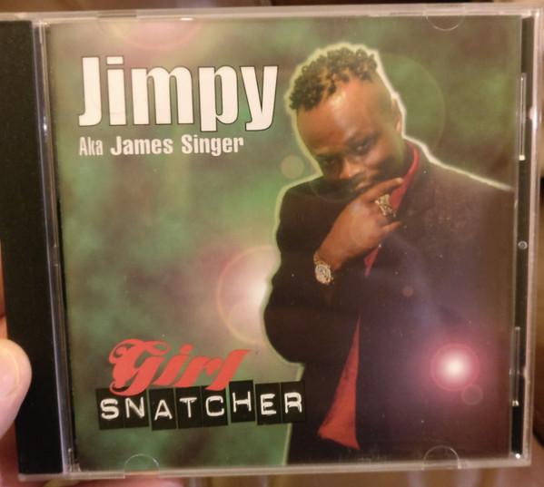 Jimpy (2), James Singer - Girl Snatcher