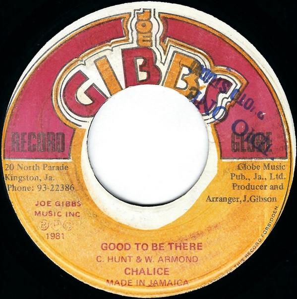Joe Gibbs & The Professionals, Chalice (3) - Good To Be There / Be There