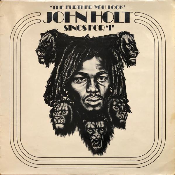 John Holt - Sings For 'I" - The Further You Look