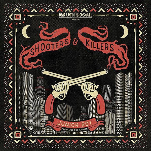 Junior Roy, Dub Kazman - Shooters And Killers