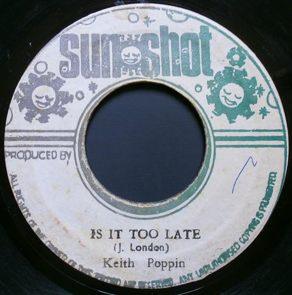 Keith Poppin - Is It Too Late / Version
