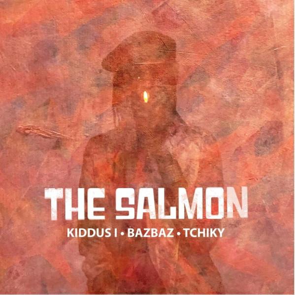 Kiddus I, Bazbaz, Tchiky - The Salmon 