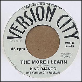 King Django, Version City Rockers, Gideon Blumenthal - The More I Learn / Tabernacle