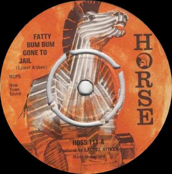 Laurel Aitken - Fatty Bum Bum Gone To Jail