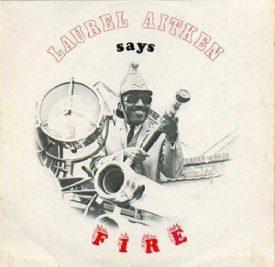 Laurel Aitken - Says Fire