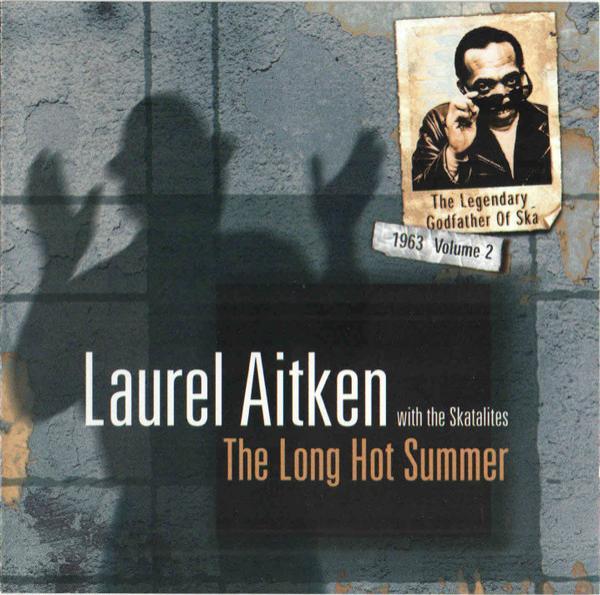 Laurel Aitken, The Skatalites - The Legendary Godfather Of Ska - Volume 2 - The Long Hot Summer (1963)