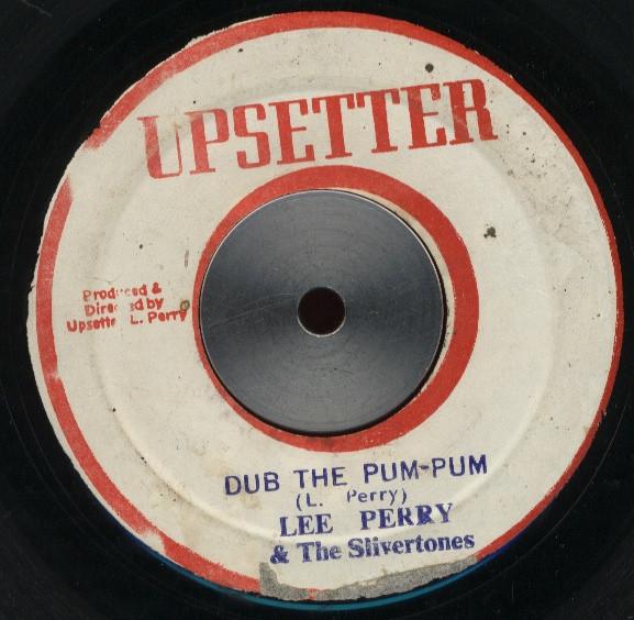 Lee Perry, The Silvertones, The Upsyndicates - Dub The Pum-Pum / Kill The Music