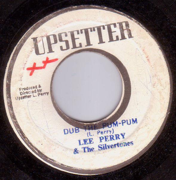 Lee Perry, The Silvertones, The Upsyndicates - Dub The Pum-Pum / Kill The Music
