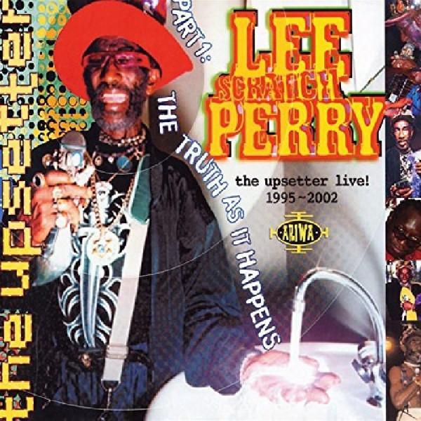 Lee Perry - The Upsetter Live! 1995-2002 [Part One: The Truth As It Happens]