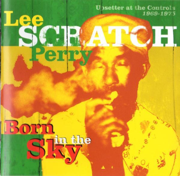 - Lee Scratch Perry - Born In The Sky (Upsetter At The Controls 1969-1975)